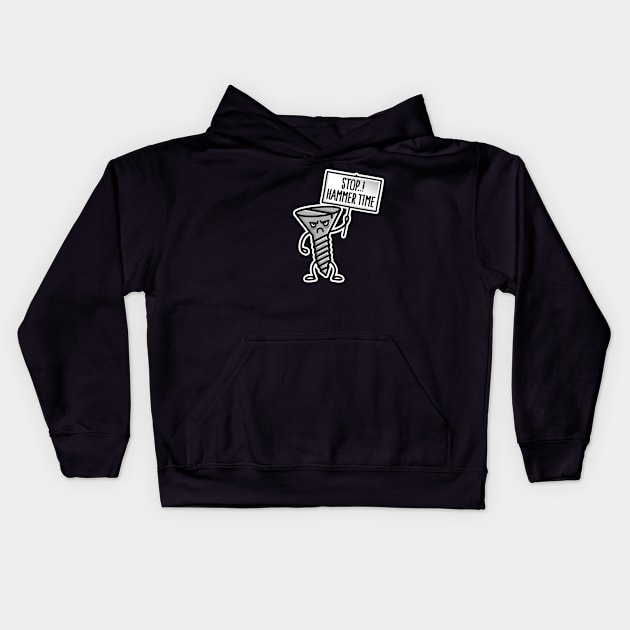 Stop Hammer time, this is not a drill screw clumsy Kids Hoodie by LaundryFactory